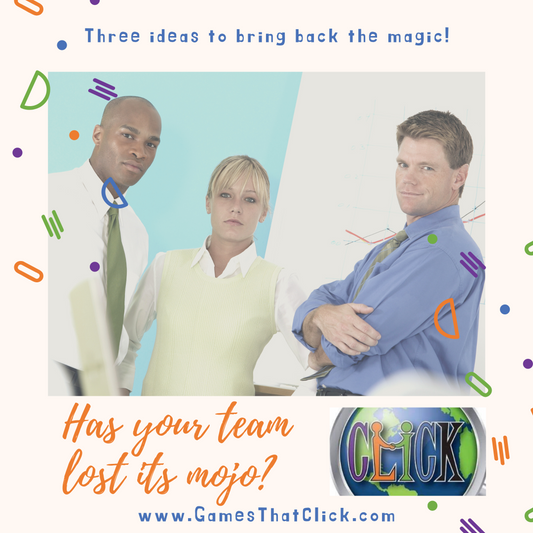 Has your team lost its mojo? Three ideas to bring back the magic!